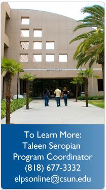 To Learn More Scott Dunlap Senior Project Coordinator (818) 677-7763 elpsonline@csun.edu