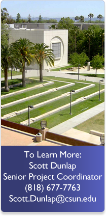 To Learn More Scott Dunlap Senior Project Coordinator (818) 677-7763 Scott.Dunlap@CSUN.edu