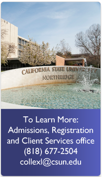 To Learn More Jessica Isomoto Program Coordinator (818) 677-2504 collexl@csun.edu
