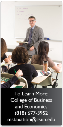 To Learn More College of Business and Economics (818) 677-3952 mstaxation@csun.edu