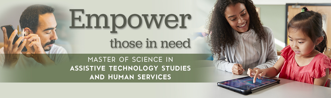 M.S. in Assistive Technology Studies and Human Services