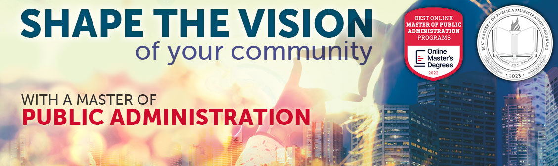 Shape the vision of your community with Master of Public Administration.